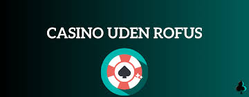 Online Casino Uden om Rofus Muligheder og Sikkerhed